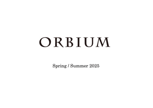 ORBIUM / オルビウム "25SS 先行予約会" 8/16(金)〜18(日)開催