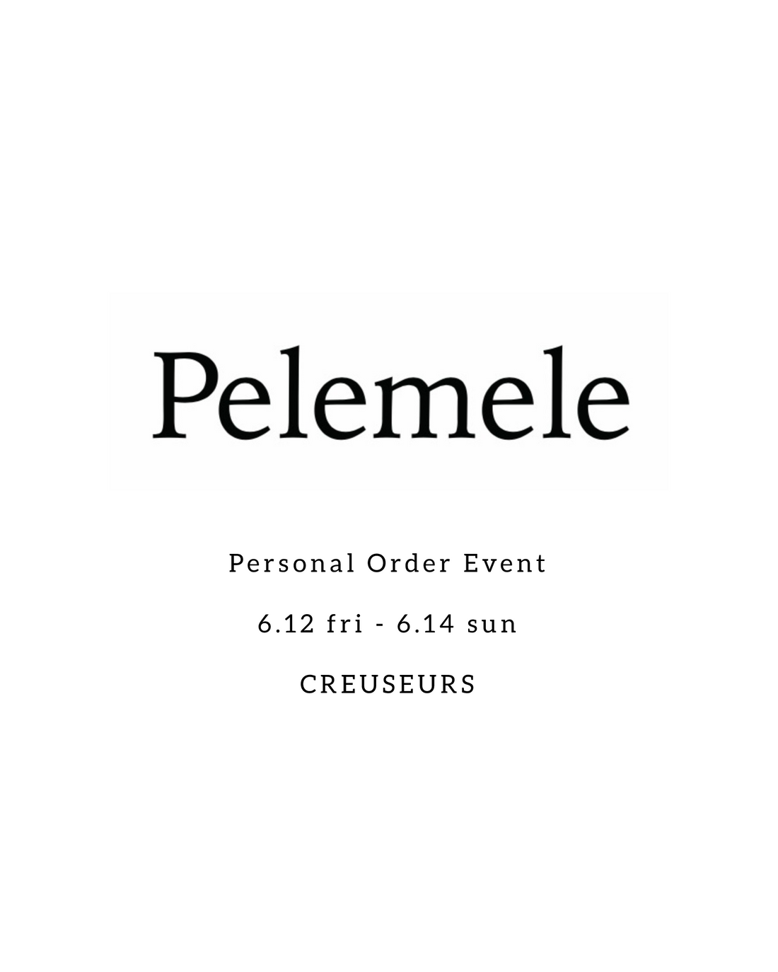 Pelemele / ペールメール Personal Order Event - 6/12(金)〜14(日)開催